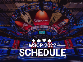 【蜗牛扑克】2022 WSOP完整赛程表新鲜出炉,主赛事7月3日-7月16日开打