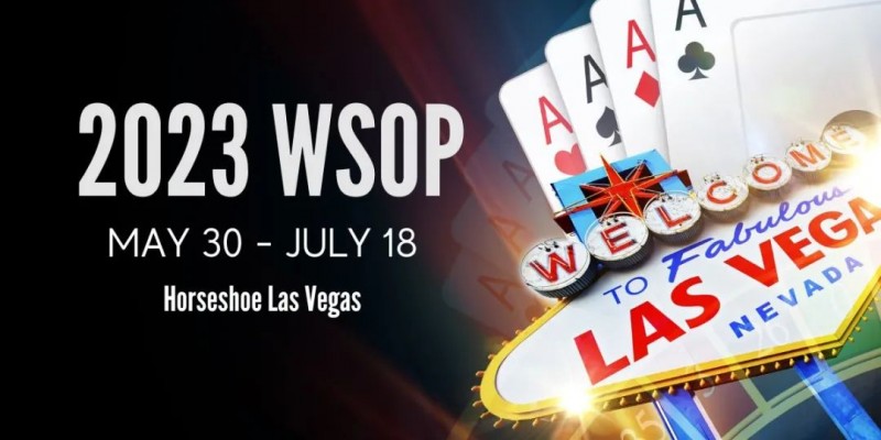 【EV扑克】2023WSOP参赛攻略,你值得拥有!